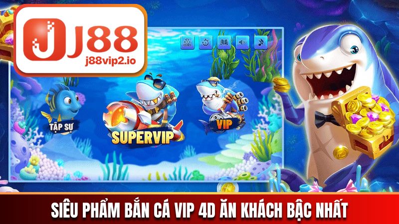 Bắn cá VIP 4D