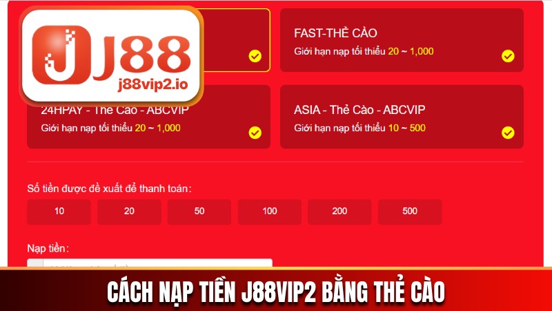 Cách nạp tiền J88vip2 bằng thẻ cào