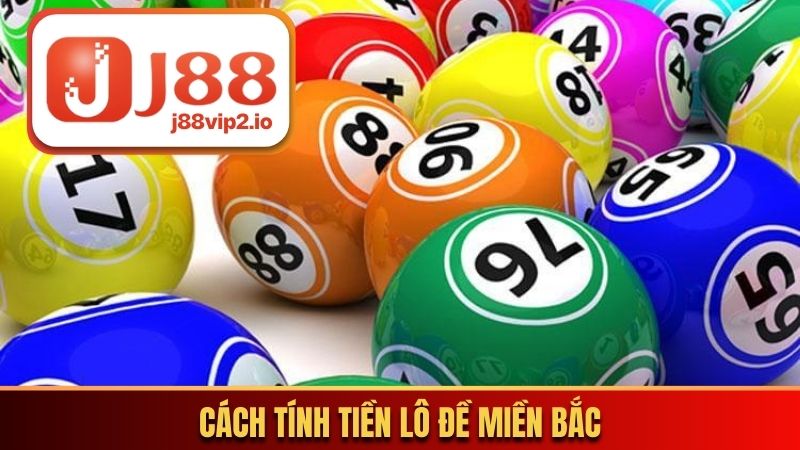 Cách tính tiền lô đề miền Bắc