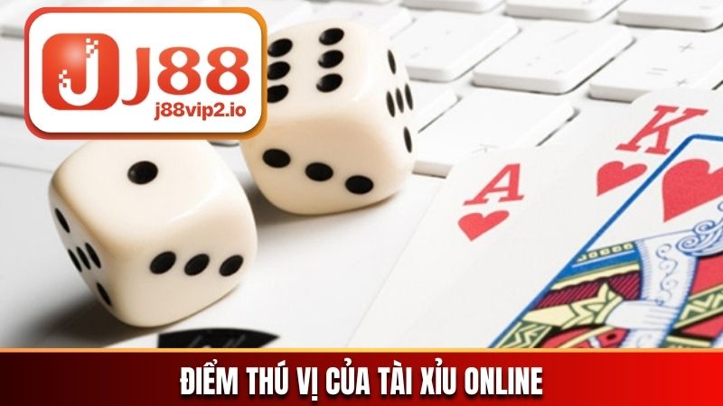 Điểm thú vị của tài xỉu online