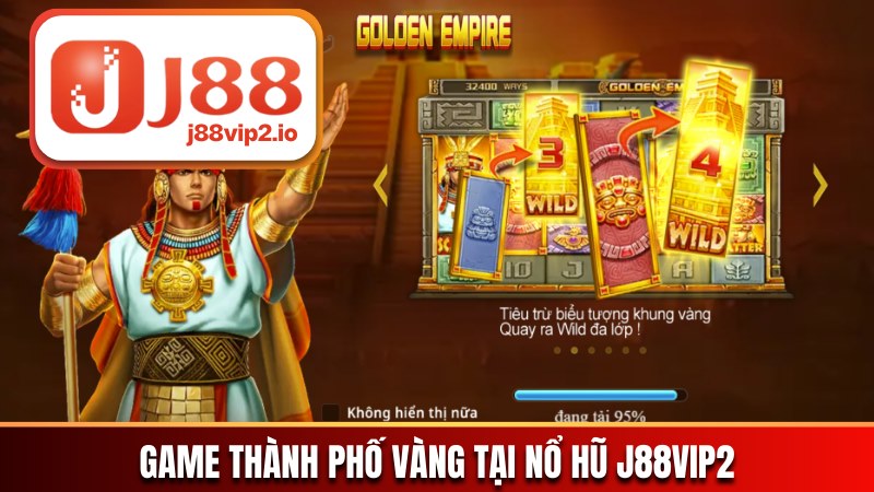 Game Thành Phố Vàng 4 nổi bật trên sảnh nổ hũ J88vip2