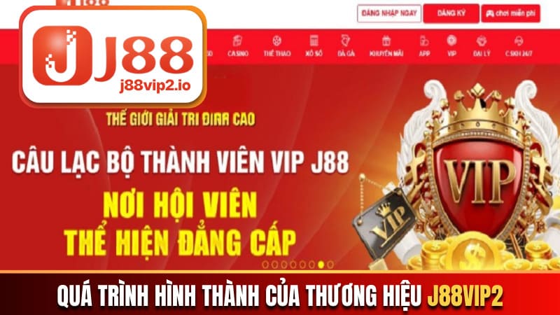 Khám phá quá trình hình thành của J88vip2