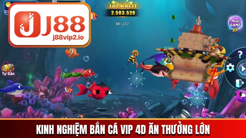 Kinh nghiệm bắn cá VIP 4D ăn thưởng lớn