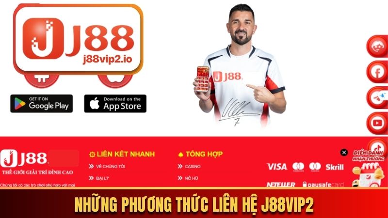 Những phương thức liên hệ J88vip2 chính
