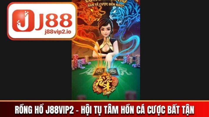 Rồng Hổ J88vip2