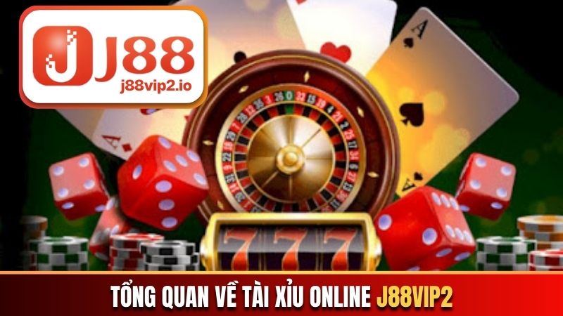Tổng quan về tài xỉu online J88vip2