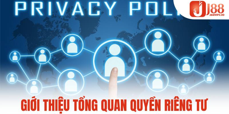 Giới thiệu tổng quan quyền riêng tư